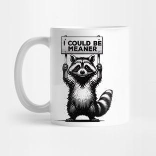 I Could Be Meaner – Funny Raccoon Sarcastic Dark Humor Mug